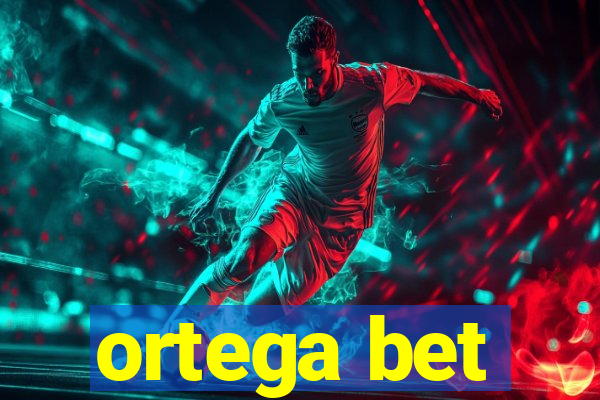 ortega bet